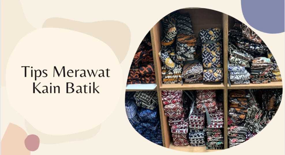 5 Tips Merawat Kain Batik yang Benar Supaya Tahan Lama.